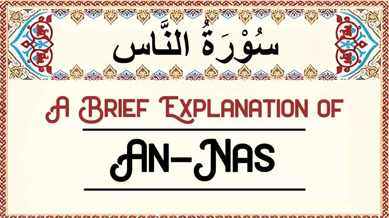 Brief Explanation of Surah An-Nas – Summary