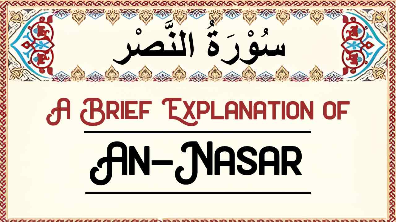 Brief Explanation of Surah An-Nasr – Summary