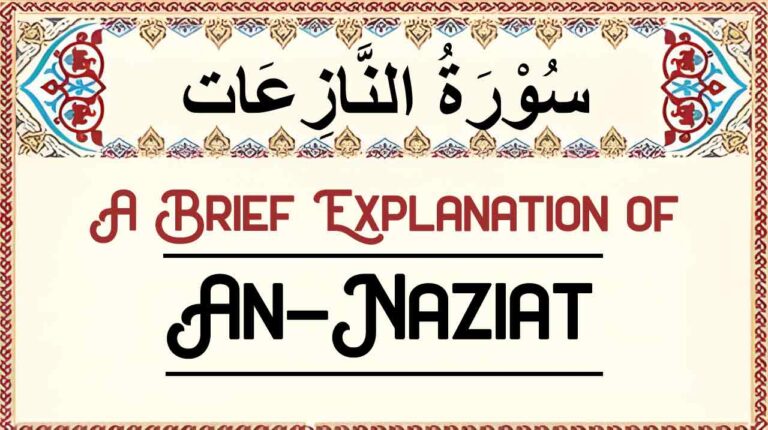 Brief Explanation of Surah An-Naziat – Summary