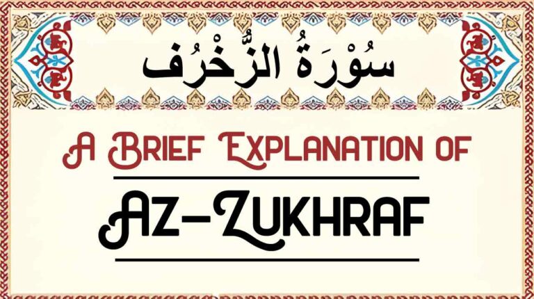 Brief Explanation of Surah Az-Zukhraf – Summary