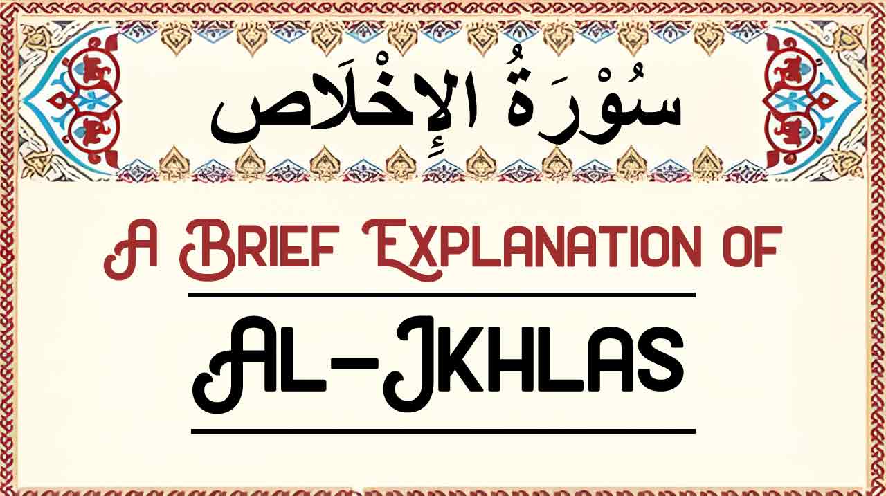 Brief Explanation of Surah Al-Ikhlas– Summary